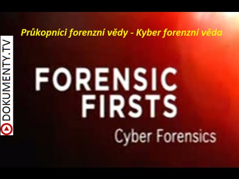 Průkopníci forenzní vědy – Kyber forenzní věda -dokument