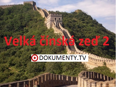 Velká čínská zeď 2 -dokument