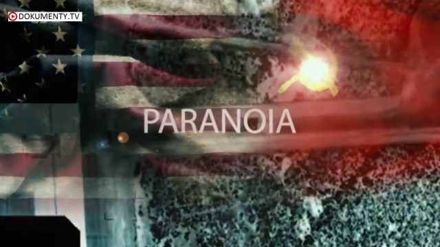 Šílený svět studené války / část 2: Paranoia -dokument