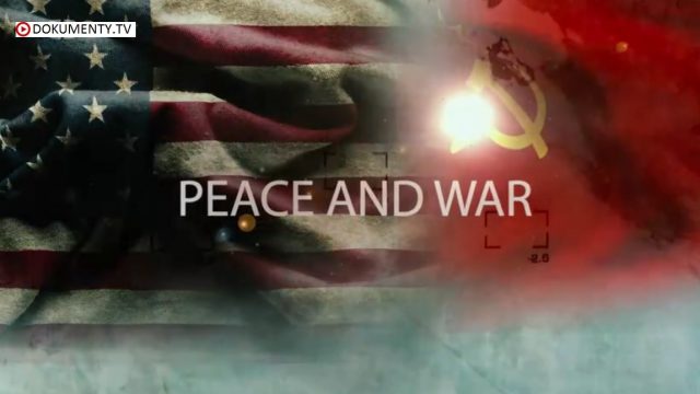 Šílený svět studené války / část 5: Mír a válka -dokument