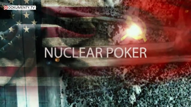Šílený svět studené války / část 4: Jaderný poker -dokument