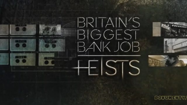 Největší světové loupeže / díl 1: Největší britská bankovní loupež -dokument