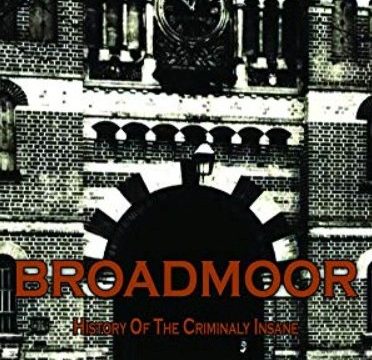 Léčebna Broadmoor: Historie šílenství -dokument