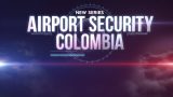 Zabezpečení letiště: Kolumbie / část 3 –dokument