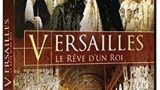 Vzestup a pád Versailles: Ludvík XIV. : Králův sen -dokument